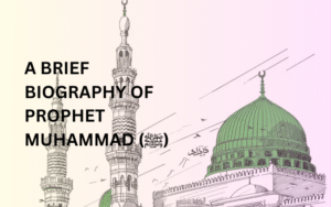 Prophet Muhammad (ﷺ): The Last Messenger of Islam