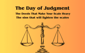 The Day of Judgment The Deeds That Make Your Scale Heavy and The sins that will lighten the scales